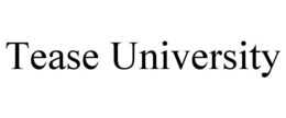 TEASE UNIVERSITY