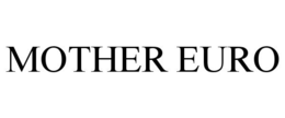 MOTHER EURO