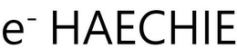 E- HAECHIE