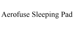 AEROFUSE SLEEPING PAD