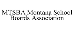 MTSBA MONTANA SCHOOL BOARDS ASSOCIATION