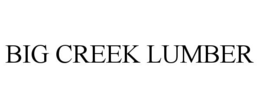 BIG CREEK LUMBER