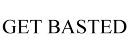 GET BASTED