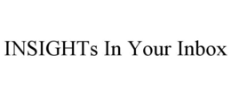 INSIGHTS IN YOUR INBOX