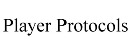 PLAYER PROTOCOLS