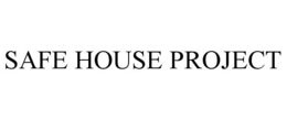 SAFE HOUSE PROJECT
