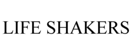 LIFE SHAKERS