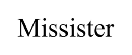 MISSISTER
