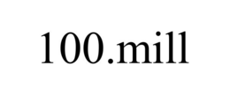 100.MILL