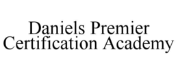 DANIELS PREMIER CERTIFICATION ACADEMY