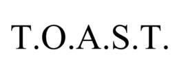 T.O.A.S.T.