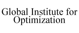 GLOBAL INSTITUTE FOR OPTIMIZATION