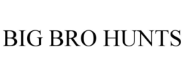 BIG BRO HUNTS