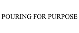 POURING FOR PURPOSE