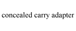 CONCEALED CARRY ADAPTER