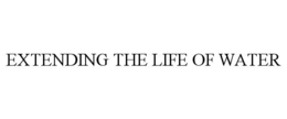 EXTENDING THE LIFE OF WATER