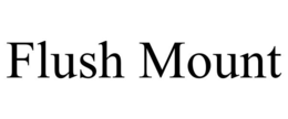 FLUSH MOUNT