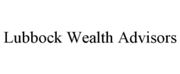 LUBBOCK WEALTH ADVISORS