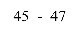 45  -  47