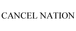 CANCEL NATION