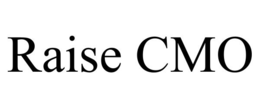 RAISE CMO
