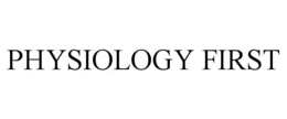 PHYSIOLOGY FIRST