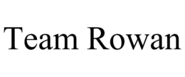 TEAM ROWAN