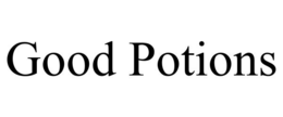 GOOD POTIONS