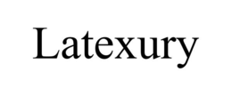LATEXURY