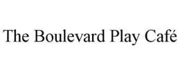 THE BOULEVARD PLAY CAFÉ