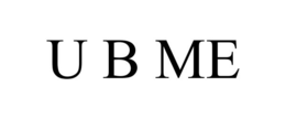 U B ME