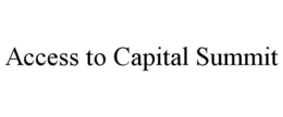 ACCESS TO CAPITAL SUMMIT