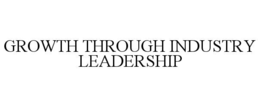 GROWTH THROUGH INDUSTRY LEADERSHIP