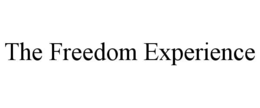 THE FREEDOM EXPERIENCE