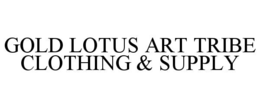 GOLD LOTUS ART TRIBE CLOTHING & SUPPLY
