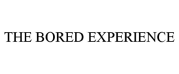 THE BORED EXPERIENCE
