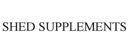 SHED SUPPLEMENTS