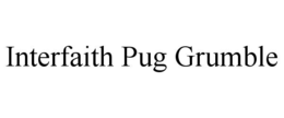 INTERFAITH PUG GRUMBLE