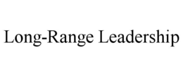LONG-RANGE LEADERSHIP