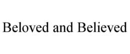 BELOVED AND BELIEVED