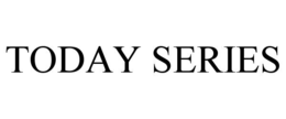 TODAY SERIES