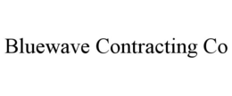 BLUEWAVE CONTRACTING CO