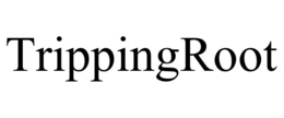 TRIPPINGROOT
