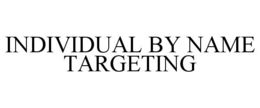 INDIVIDUAL BY NAME TARGETING