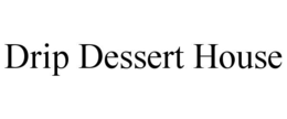 DRIP DESSERT HOUSE