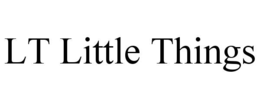 LT LITTLE THINGS