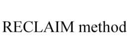 RECLAIM METHOD