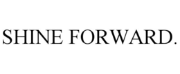SHINE FORWARD.