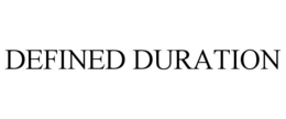 DEFINED DURATION