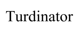 TURDINATOR